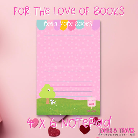 For the Love of Books  4 x 6 Notepad