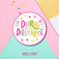 Autocollant "Dare To Be Different", autocollant rond en vinyle de 4 pouces, autocollant de motivation coloré, autocollant imperméable pour ordinateur portable, cadeau inspirant, santé mentale