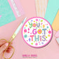 You Got This Vinyl Sticker: Waterproof, Positive Encouragement Decal